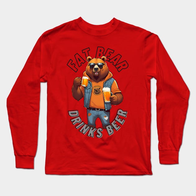 Fat Bear Drinks Beer - Humorous Designs Long Sleeve T-Shirt by 3dozecreations